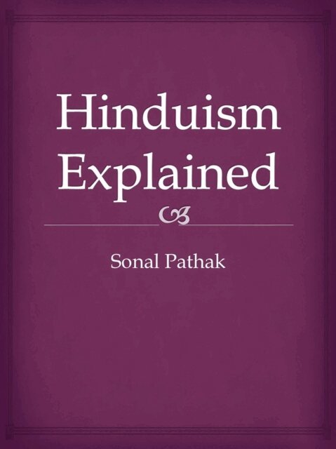 Sonal Pathak - Hinduism Explained, E-bok