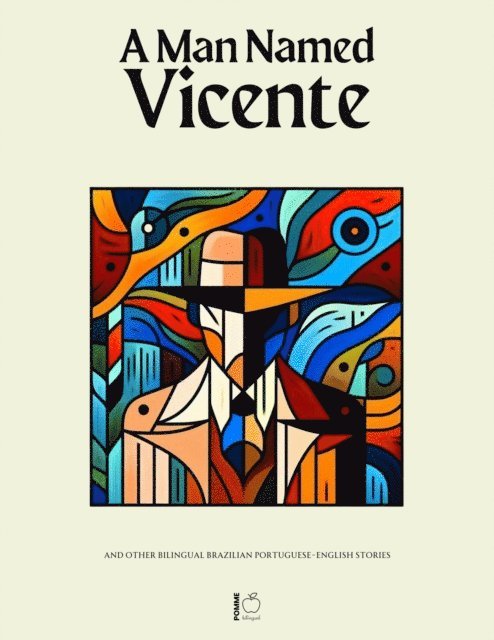 Pomme Bilingual - Man Named Vicente And Other Bilingual Brazilian Portuguese-English Stories, E-bok