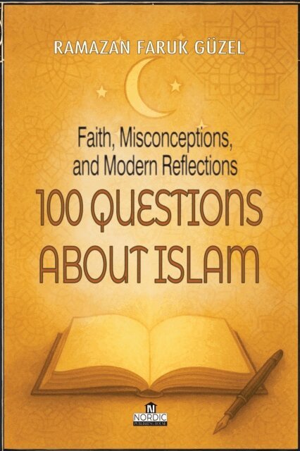 Ramazan Faruk Guzel, Roh Nordic AB - 100 Questions About Islam: Faith, Misconceptions, and Modern Reflections, E-bok