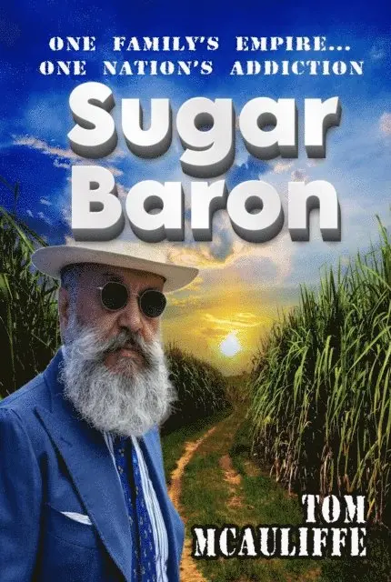 Tom McAuliffe - Sugar Baron -  One Family's Empire... One Nation's Addiction, E-bok. Tillgänglighet: Lägg i varukorg