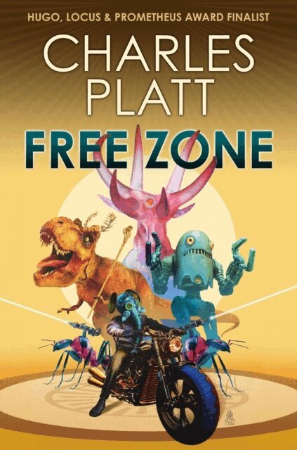 Charles Platt - Free Zone: The Prometheus Award Finalist Novel, E-bok