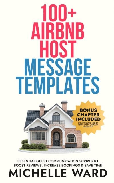 Michelle Ward - 100+ Airbnb Host Message Templates, E-bok