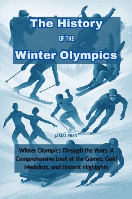 James Bren - History of the Winter Olympics, E-bok. Tillgänglighet: Lägg i varukorg