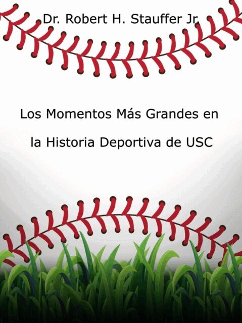 Dr. Robert H. Stauffer Jr. - Los Momentos Mas Grandes en la Historia Deportiva de USC, E-bok
