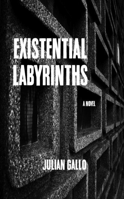 Julian Gallo - Existential Labyrinths, E-bok