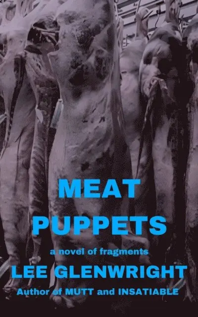 Lee Glenwright - Meat Puppets: A Novel of Fragments, E-bok. Tillgänglighet: Lägg i varukorg
