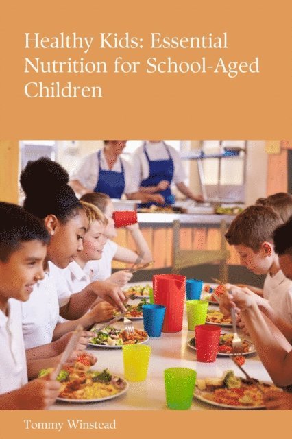 Riley Foster - Healthy Kids: Essential Nutrition for School-Aged Children, E-bok. Tillgänglighet: Lägg i varukorg