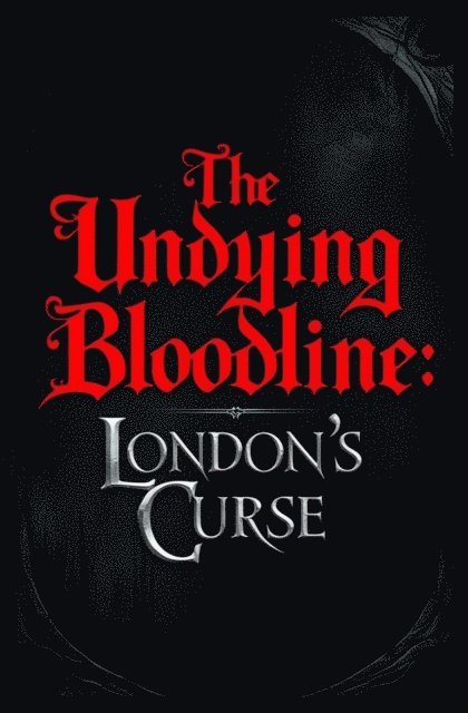 Michael Leonard - Undying Bloodline London's Curse, E-bok