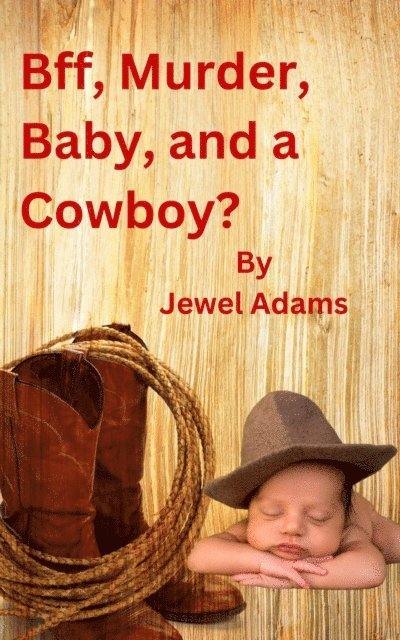Jewel Adams - Bff, Murder, Baby, and a Cowboy?, E-bok
