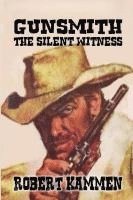 Robert Kammen - Gunsmith - The Silent Witness., Häftad. Tillgänglighet: Lägg i varukorg