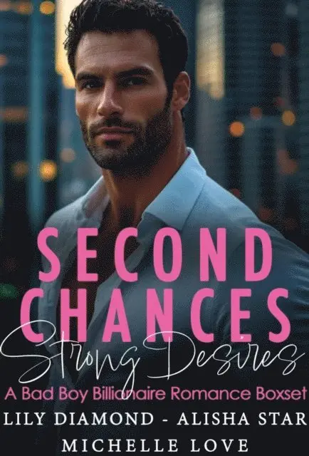 Alisha Star, Lily Diamond, Michelle Love - Second Chances, Strong Desires: A Bad Boy Billionaire Romance Boxset, E-bok. Tillgänglighet: Lägg i varukorg