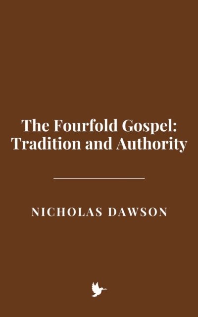 Nicholas Dawson - Fourfold Gospel: Tradition and Authority, E-bok