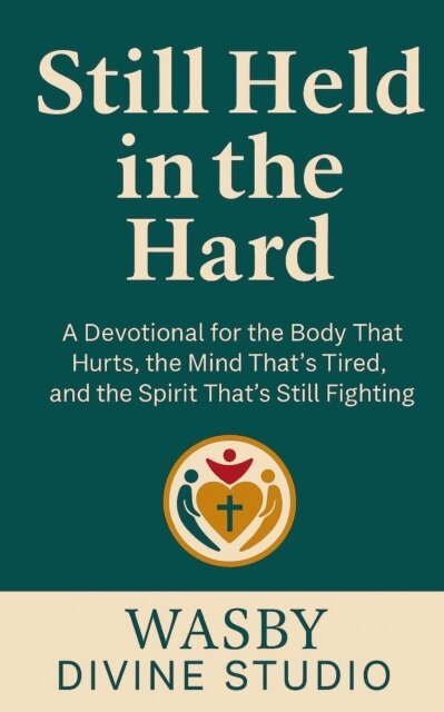 WASBY Divine Studio - Still Held in the Hard: A Devotional for the Body That Hurts, the Mind That's Tired, and the Spirit That's Still Fighting, E-bok