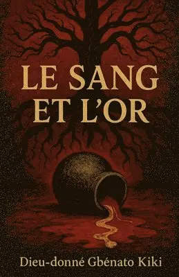 Kiki Gbènato Dieu-Donné - sang et l'or, Häftad. Tillgänglighet: Lägg i varukorg