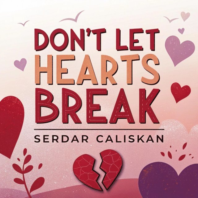 Serdar CALISKAN - Don't Let Hearts Break, E-bok