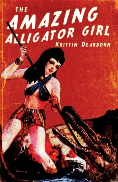 Kristin Dearborn - Amazing Alligator Girl, E-bok