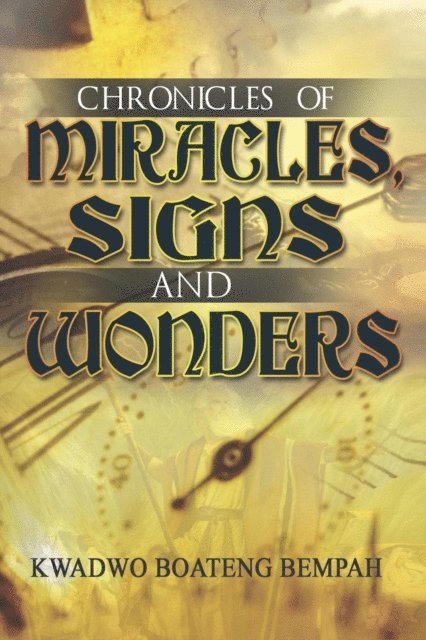 Dr. Kwadwo Bempah - Chronicles of Miracles, Signs and Wonders, E-bok. Tillgänglighet: Lägg i varukorg