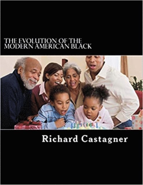 Richard Castagner - Evolution of the Modern American Black, E-bok