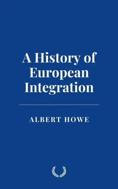 Albert Howe - History of European Integration, E-bok. Tillgänglighet: Lägg i varukorg