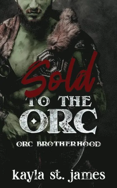 Kayla St. James - Sold to the Orc, E-bok. Tillgänglighet: Lägg i varukorg