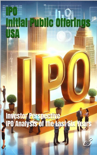e3 - IPO : Initial Public Offerings /USA    Investor Perspective: IPO Analysis of  the Last Six Years, E-bok