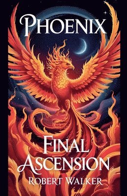Robert Walker - Phoenix - Final Ascension, Häftad. Tillgänglighet: Lägg i varukorg
