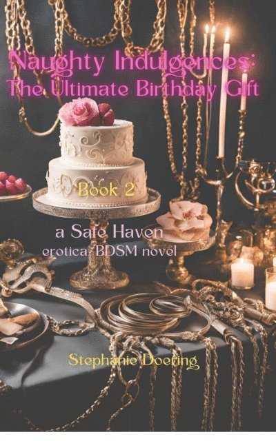 Stephanie Doering - Naughty Indulgences:The Ultimate Birthday Gift, E-bok