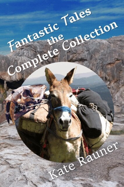 Kate Rauner - Fantastic Tales the Complete Collection, E-bok. Tillgänglighet: Lägg i varukorg