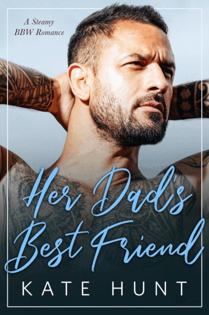 Kate Hunt - Her Dad's Best Friend, E-bok