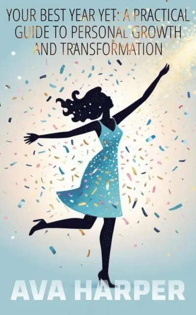 Ava Harper - Your Best Year Yet: A Practical Guide To Personal Growth and Transformation, E-bok. Tillgänglighet: Lägg i varukorg