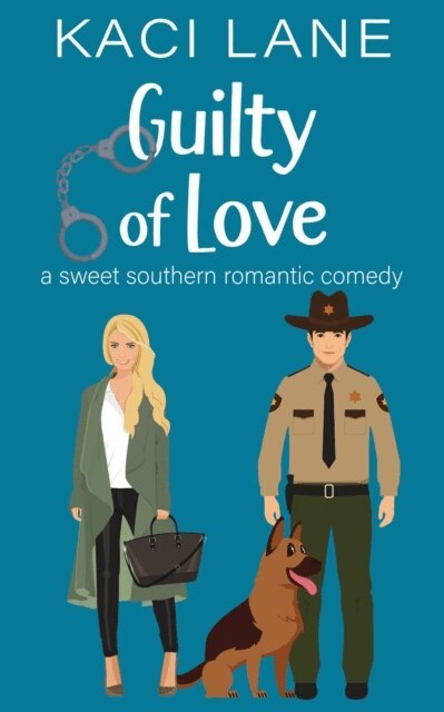 Kaci Lane - Guilty of Love: A Sweet Southern Romantic Comedy, E-bok