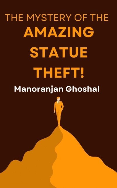 manoranjan ghoshal - Mystery of the Amazing Statue Theft!, E-bok