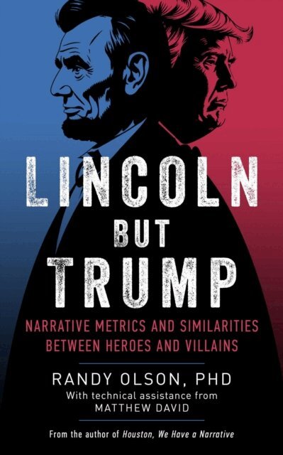 Randy Olson - Lincoln But Trump:  Narrative Metrics and Similarities Between Heroes and Villains, E-bok