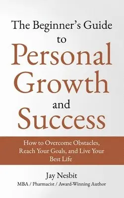Jay Nesbit - Beginner's Guide to Personal Growth and Success, Häftad. Tillgänglighet: Lägg i varukorg