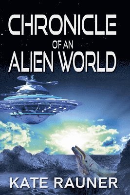 Kate Rauner - Chronicle of an Alien World, Häftad. Tillgänglighet: Lägg i varukorg