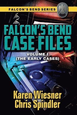 Karen Wiesner, Chris Spindler - Falcon's Bend Case Files, Volume I (The Early Cases), Häftad
