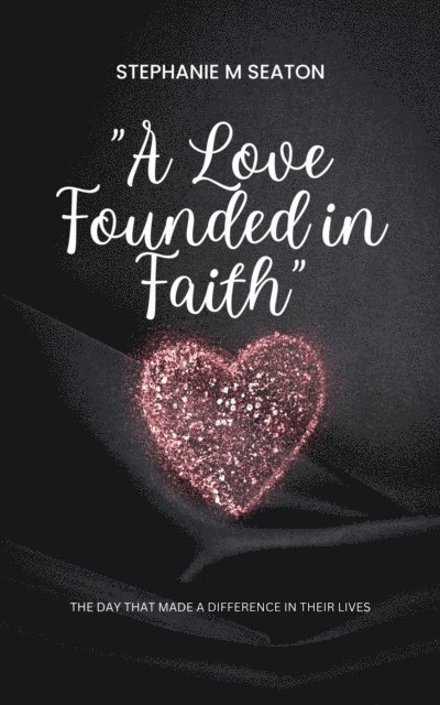 Stephanie M Seaton - Love Founded in Faith, E-bok
