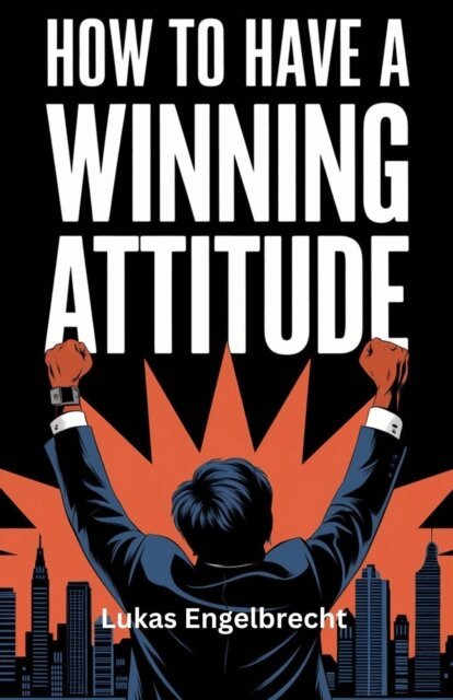 Lukas Engelbrecht - How to Have a Winning Attitude, E-bok. Tillgänglighet: Lägg i varukorg
