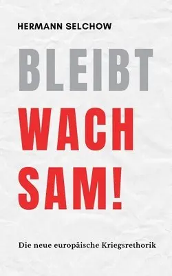 Bleibt wachsam! Die neue europäische Kriegsrhetorik