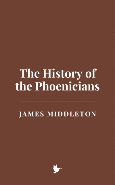 James Middleton - History of the Phoenicians, E-bok