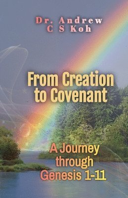 Andrew C S Koh - From Creation to Covenant, Häftad