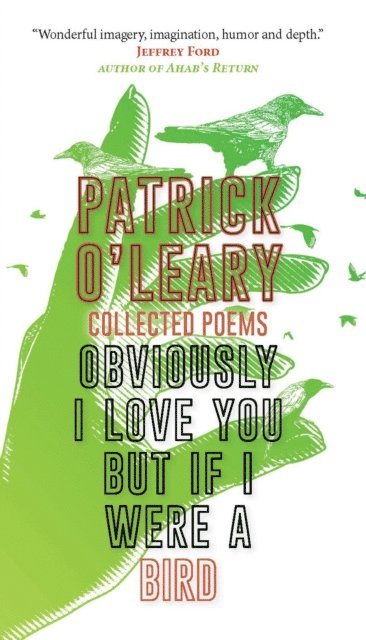 Patrick O'Leary - Obviously I Love You But If I Were a Bird, E-bok