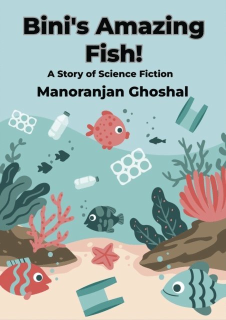 manoranjan ghoshal - Bini's Amazing Fish!, E-bok