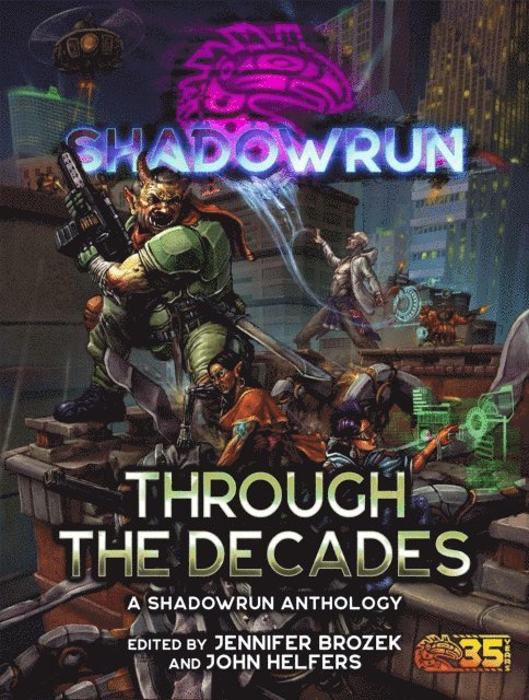 John Helfers, Jennifer Brozek - Shadowrun: Through the Decades (A Shadowrun Anthology), E-bok
