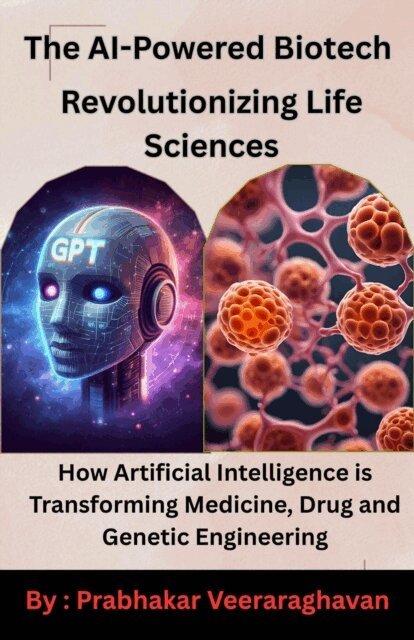 Prabhakar Veeraraghavan - AI-Powered Biotech : Revolutionizing Life Sciences, E-bok. Tillgänglighet: Lägg i varukorg