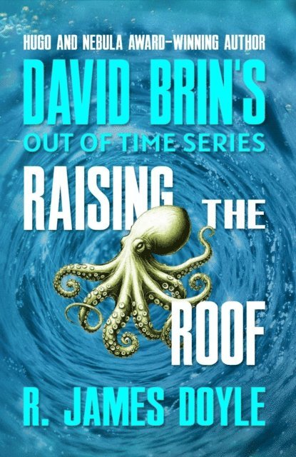 David Brin, R. James Doyle - Raising the Roof, E-bok