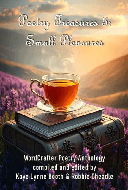Colleen M. Chesebro, Maggie Watson, Dawn Pasturino, David Bogomolny, Elizabeth Gauffreau, Gwen M. Plano, Michelle Ayon Navajas, Robbie Cheadle, Ivor Steven, Jude Kirya Itakali, Barbara Harris Leonhard, DL Mullan - Poetry Treasures 5: Small Pleasures, E-bok