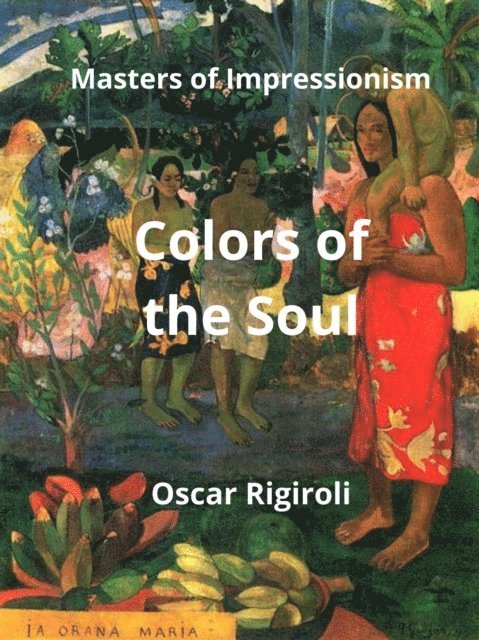Oscar Rigiroli, Cedric Daurio11 - Colors of the Soul: Masters of Impressionism, E-bok