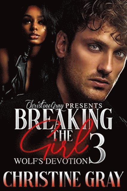 Christine Gray - Breaking The Girl 3, Wolf's Devotion, E-bok