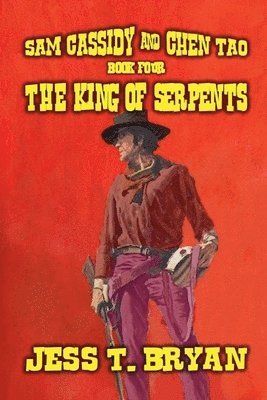 Jess T Bryan - Sam Cassidy & Chen Tao - The King of Serpents, Häftad